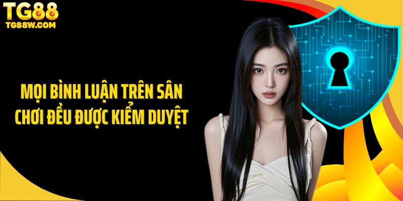 Mọi bình luận trên sân chơi đều được kiểm duyệt